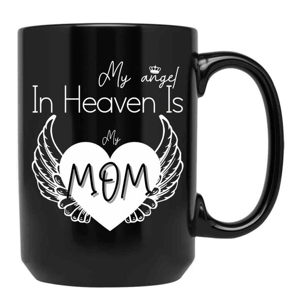 I Have A Guardian Angel In Heaven My Angel Is My Mom Black Gift Coffee Mug - Black