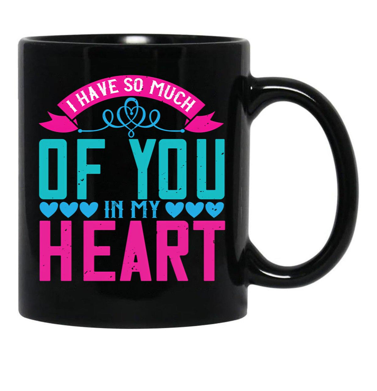 I Have So Much Of You In My Heart Black Coffee Mug - Black