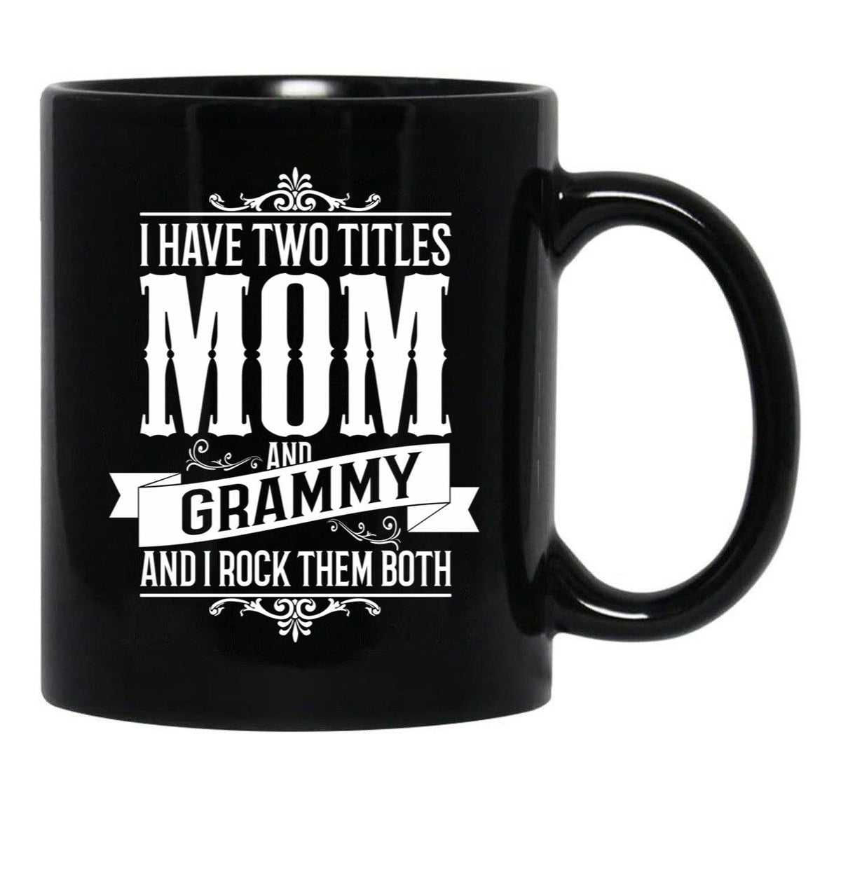 I Have Two Titles Mom And Grammy Black Coffee Mug - Black