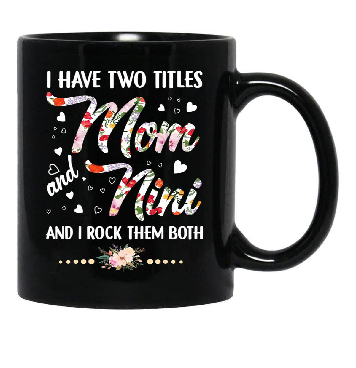 I Have Two Titles Mom And Nini Black Gift Coffee Mug - Black