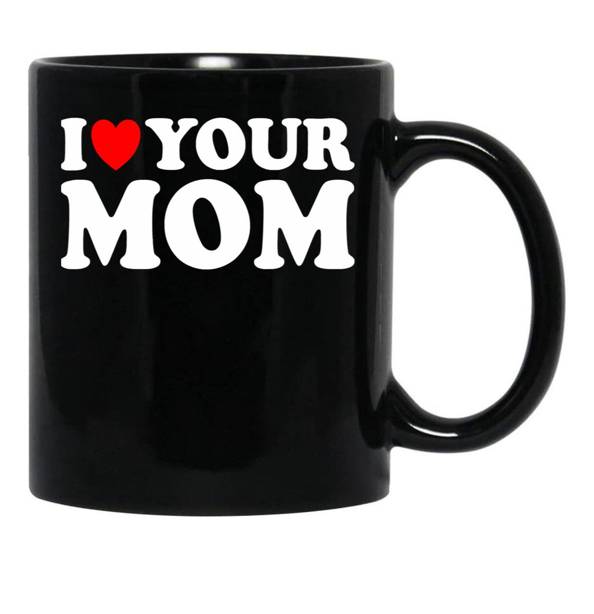 I Heart Your Mom Black Gift Coffee Mug - Black