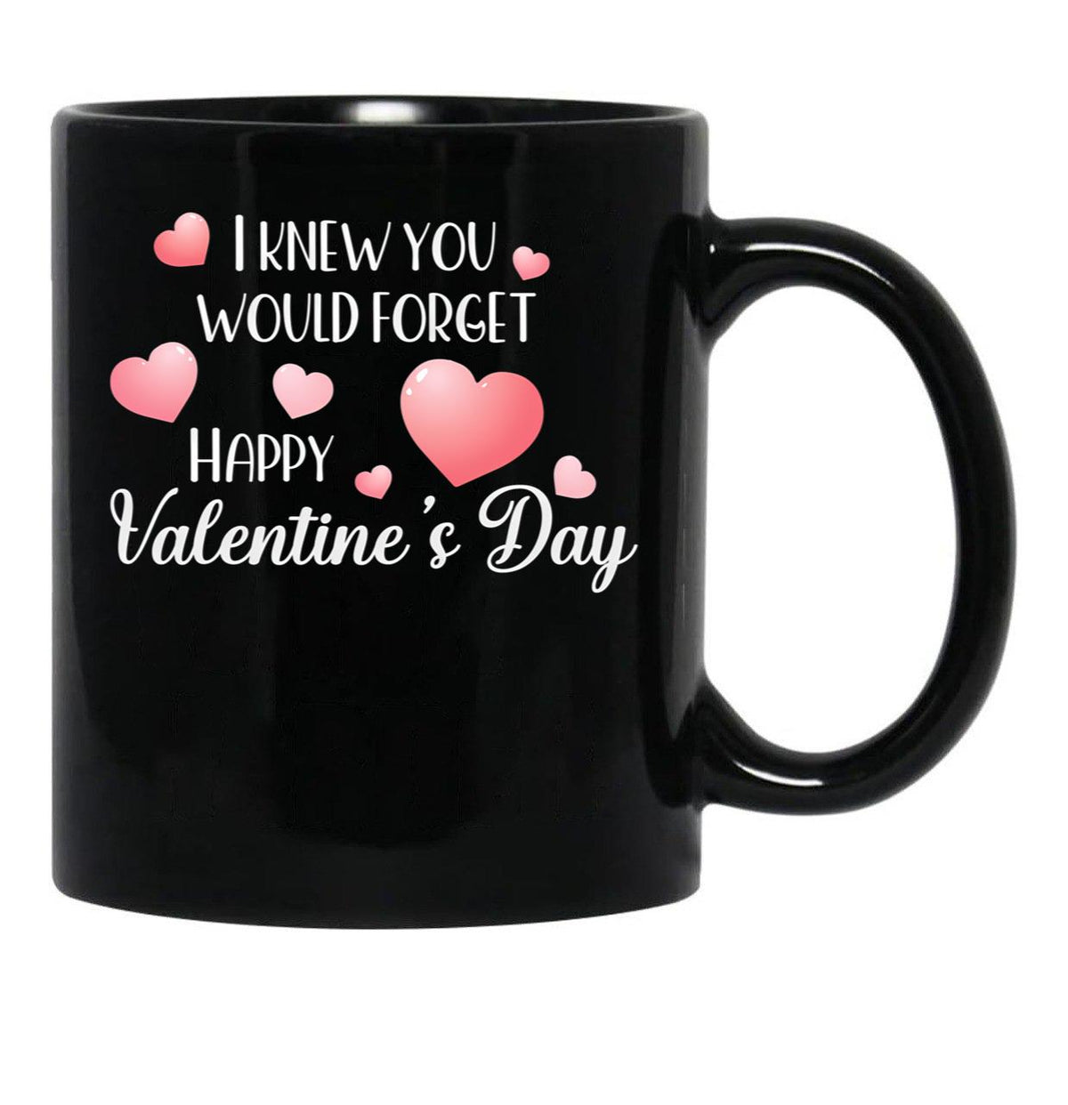 I Knew You Would Forget Black Gift Coffee Mug - Black