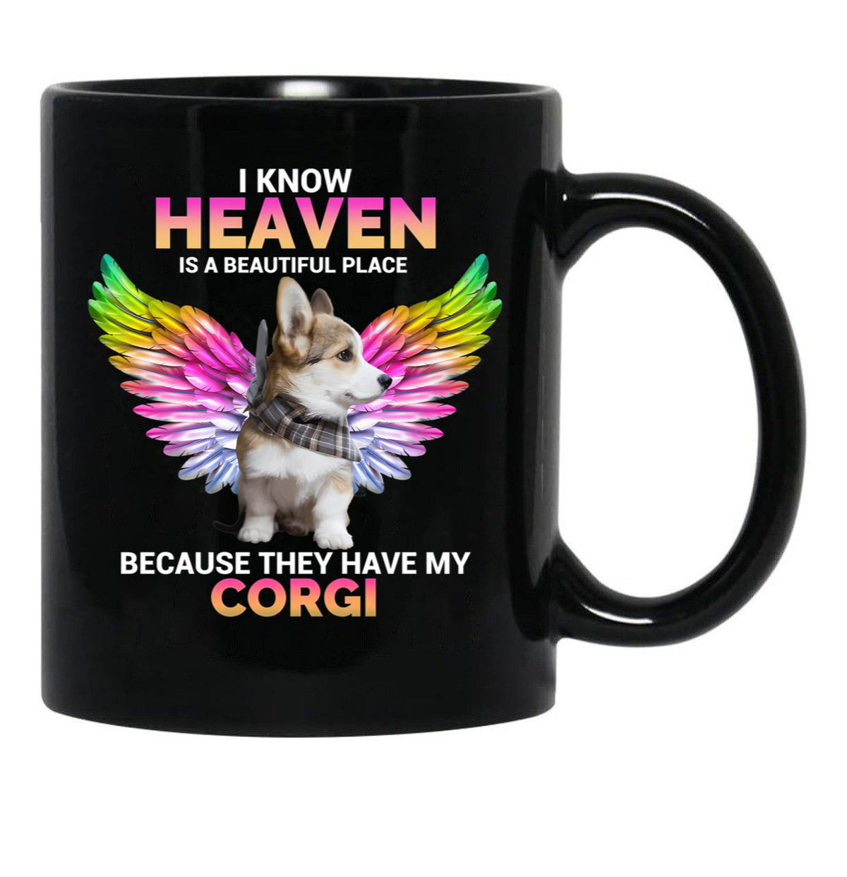 I Know Heaven Is A Beautiful Place - They Have My Corgi Dog Black Coffee Mug - Black