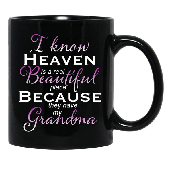 I Know Heaven Is A Real Beautiful Place They Have My Grandma Black Gift Coffee Mug - Black