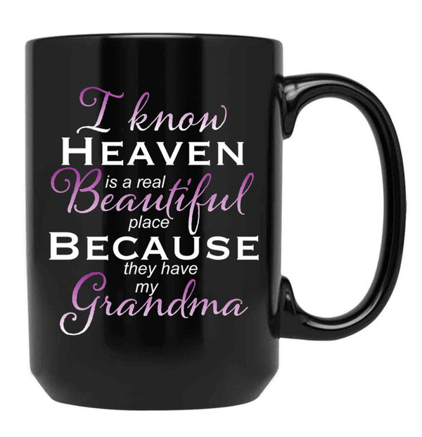 I Know Heaven Is A Real Beautiful Place They Have My Grandma Black Gift Coffee Mug - Black