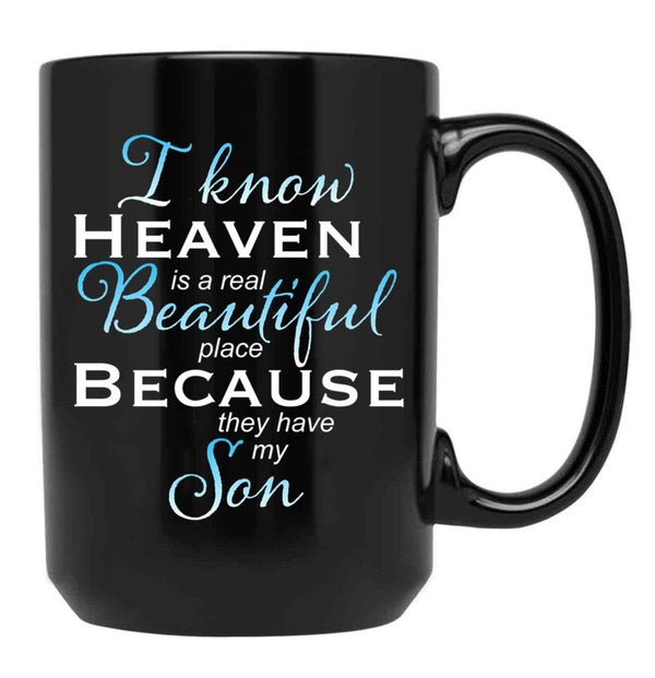 I Know Heaven Is A Real Beautiful Place They Have My Son Black Coffee Mug - Black