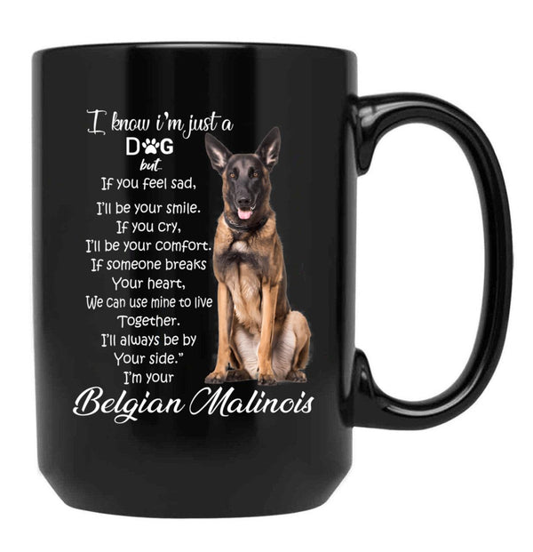 I Know I Am Just A Dog Belgian Malinois Black Gift Coffee Mug - Black
