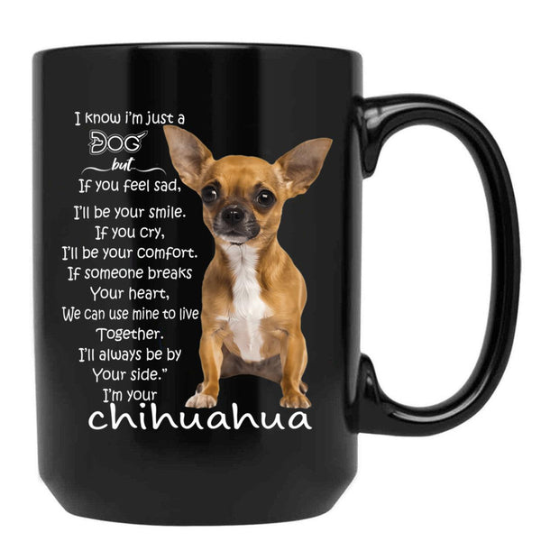 I Know I'M Just A Dog Chihuahua Black Gift Coffee Mug - Black