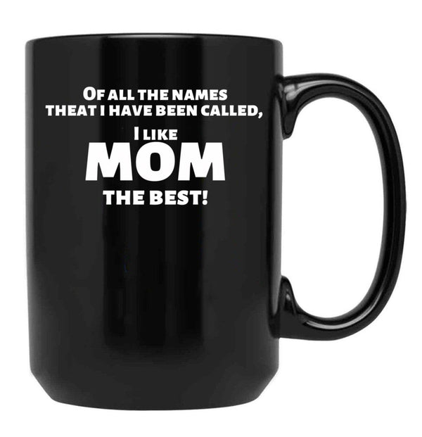 I Like Mom Best Funny For Mothers Black Gift Coffee Mug - Black