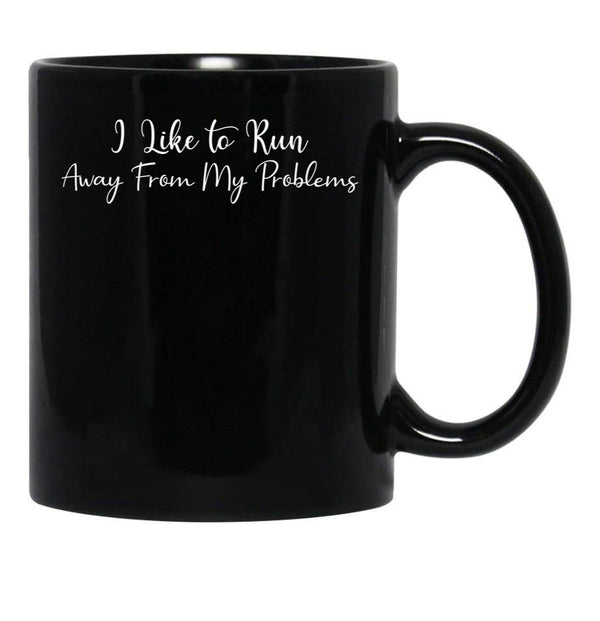 I Like To Run Away From My Problems Black Gift Coffee Mug - Black