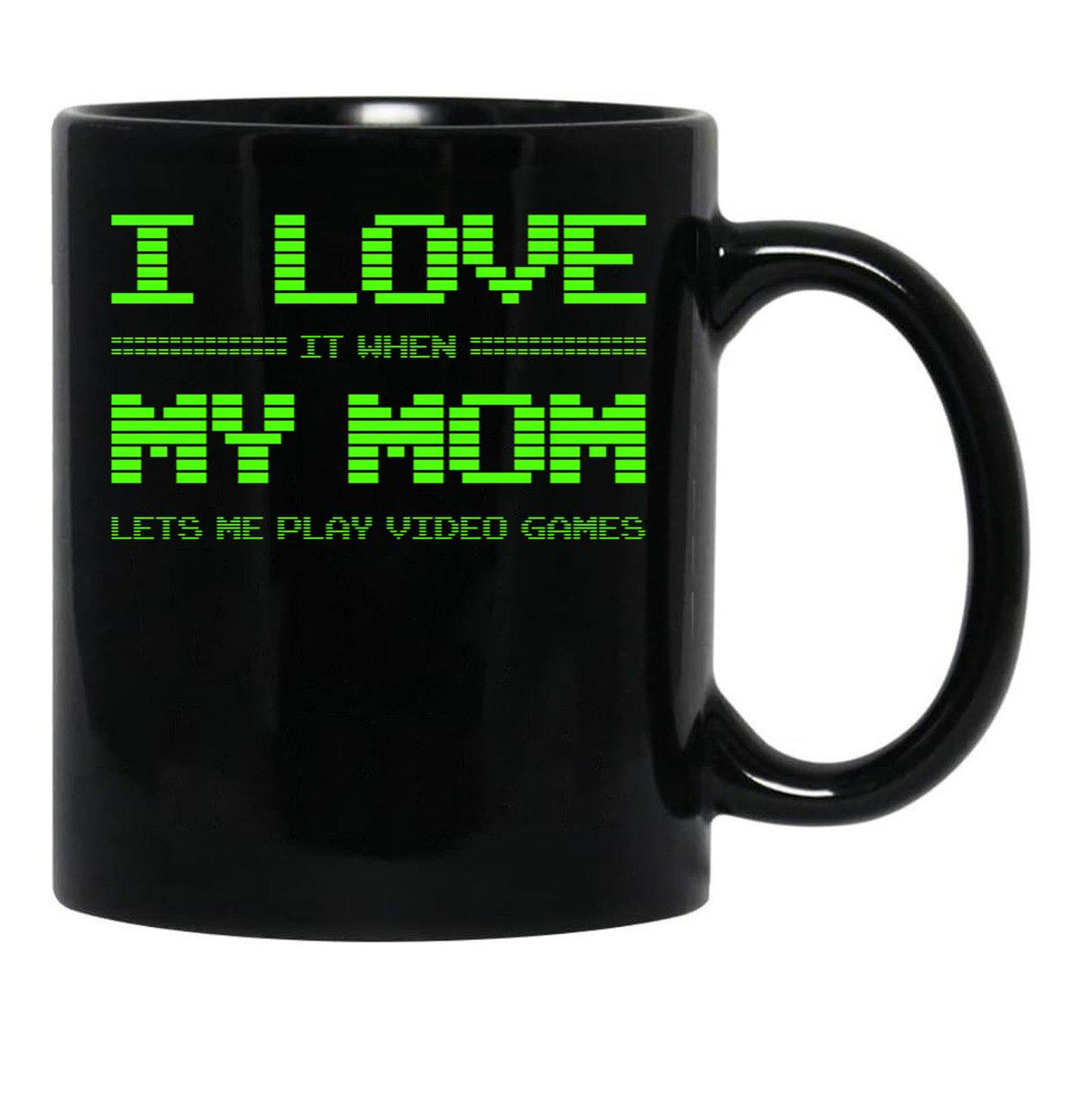 I Love It When My Mom Lets Me Play Video Games -Video Game Gifts - Mothers Gifts - Video Gamer Gifts (2) Black Gift Coffee Mug - Black