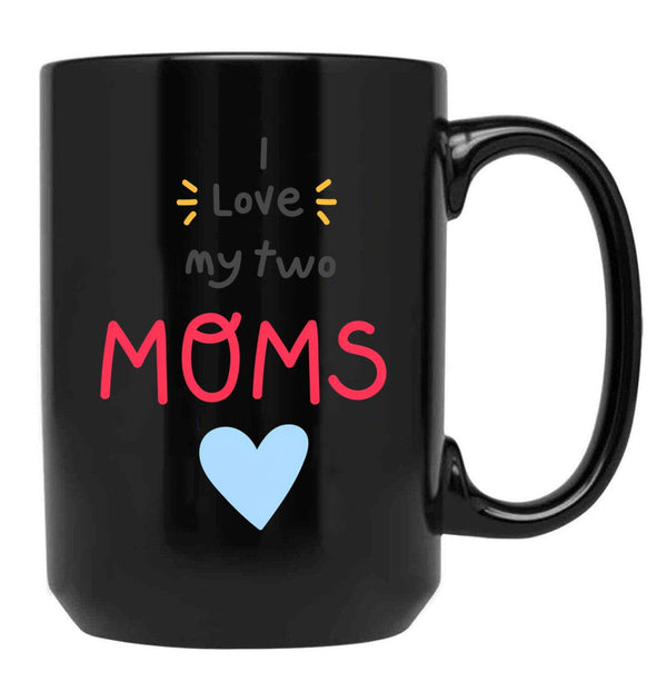 I Love My 2 Moms Heart Black Coffee Mug - Black