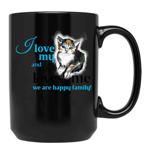 I Love My Cat And She Loves Me We Are Happy Family Funny Text On Gift Present Idea Cats Lovers Kitten Cute Illustration Black Gift Coffee Mug - Black
