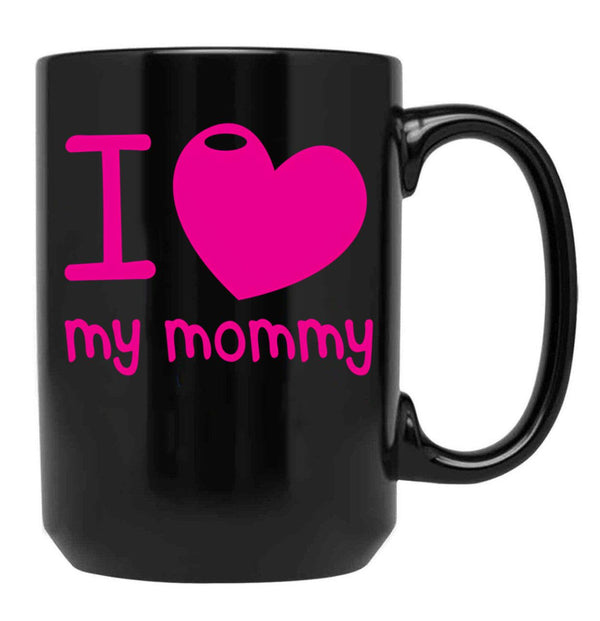 I Love (Heart) My Mommy Cute Mothers Day Black Coffee Mug - Black