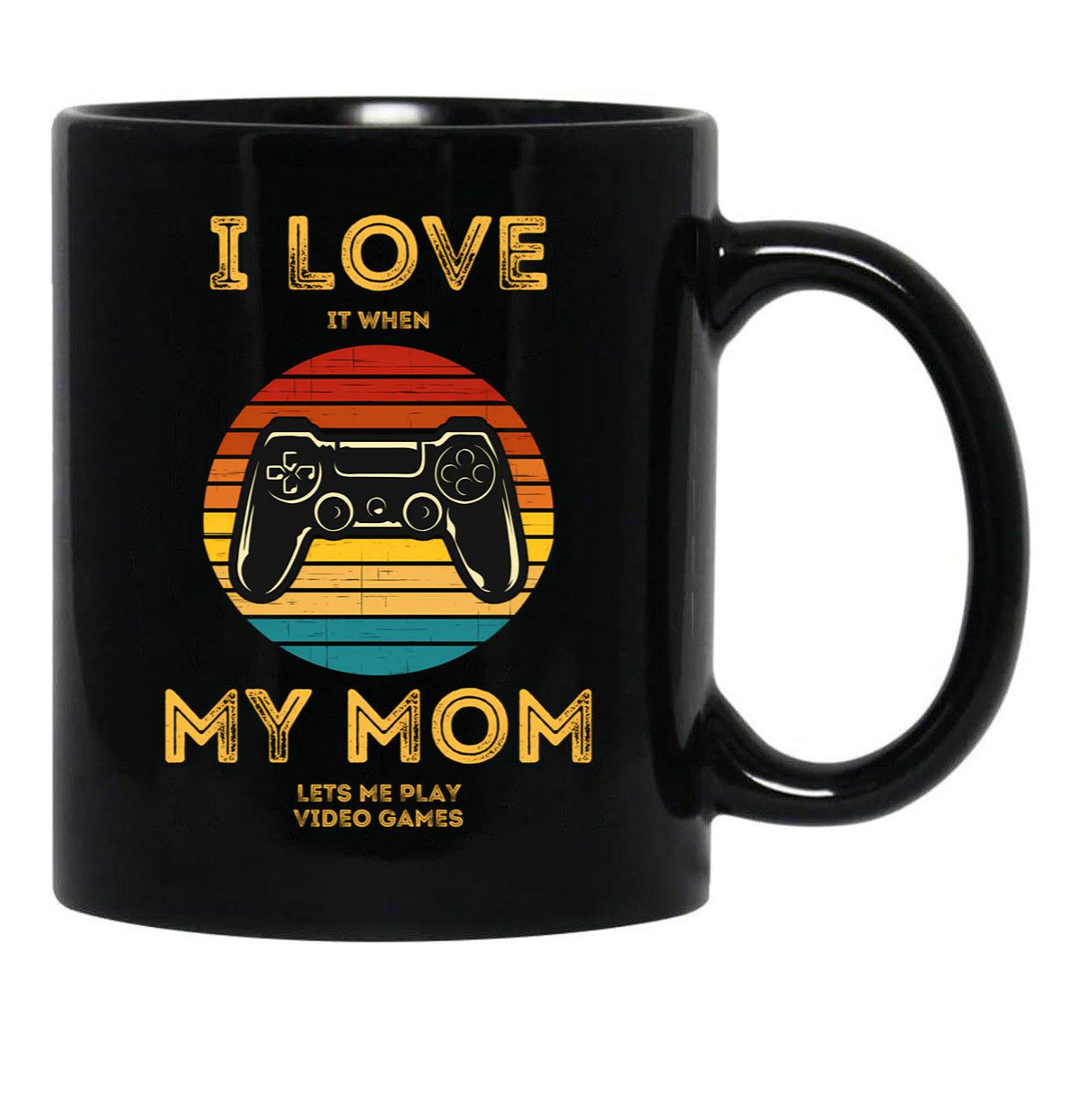 I Love (It When) My Mom (Lets Me Play Video Games) - Funny Design For Gamers - Retro Vintage Black Gift Coffee Mug - Black