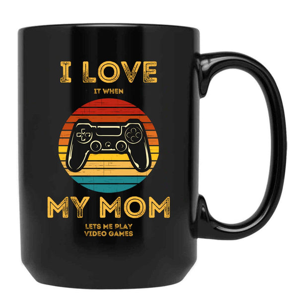 I Love (It When) My Mom (Lets Me Play Video Games) - Funny Design For Gamers - Retro Vintage Black Gift Coffee Mug - Black