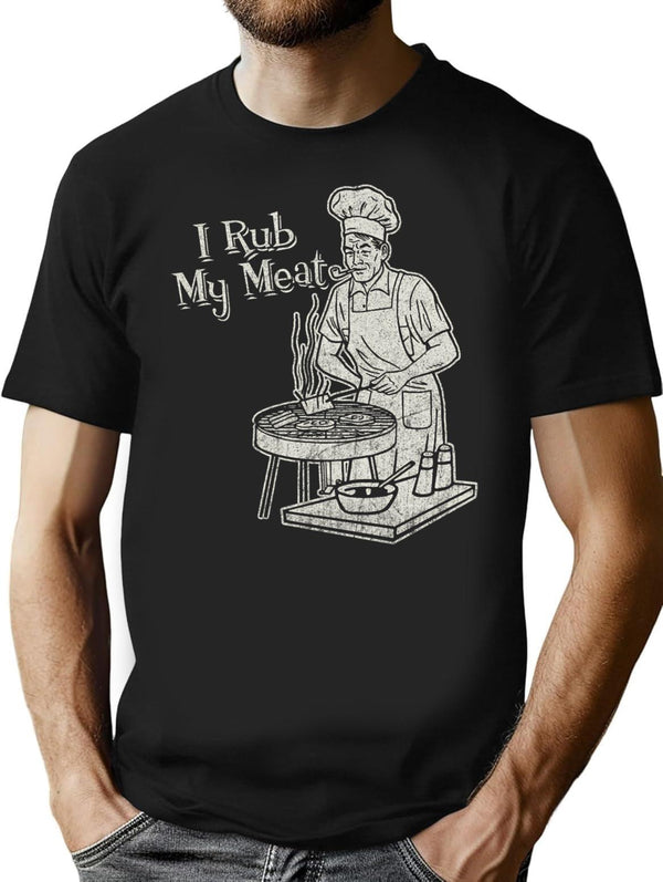 I Rub My Meat T-Shirt for Men & Women, T-Shirts Graphic Tee - Black