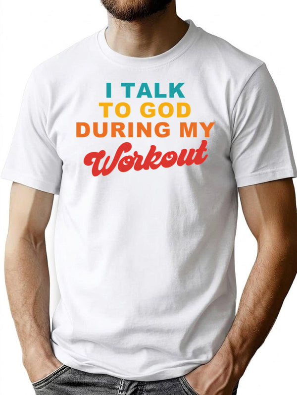 I Talk To God During My Workout Sarcasm Workout T-Shirt - White