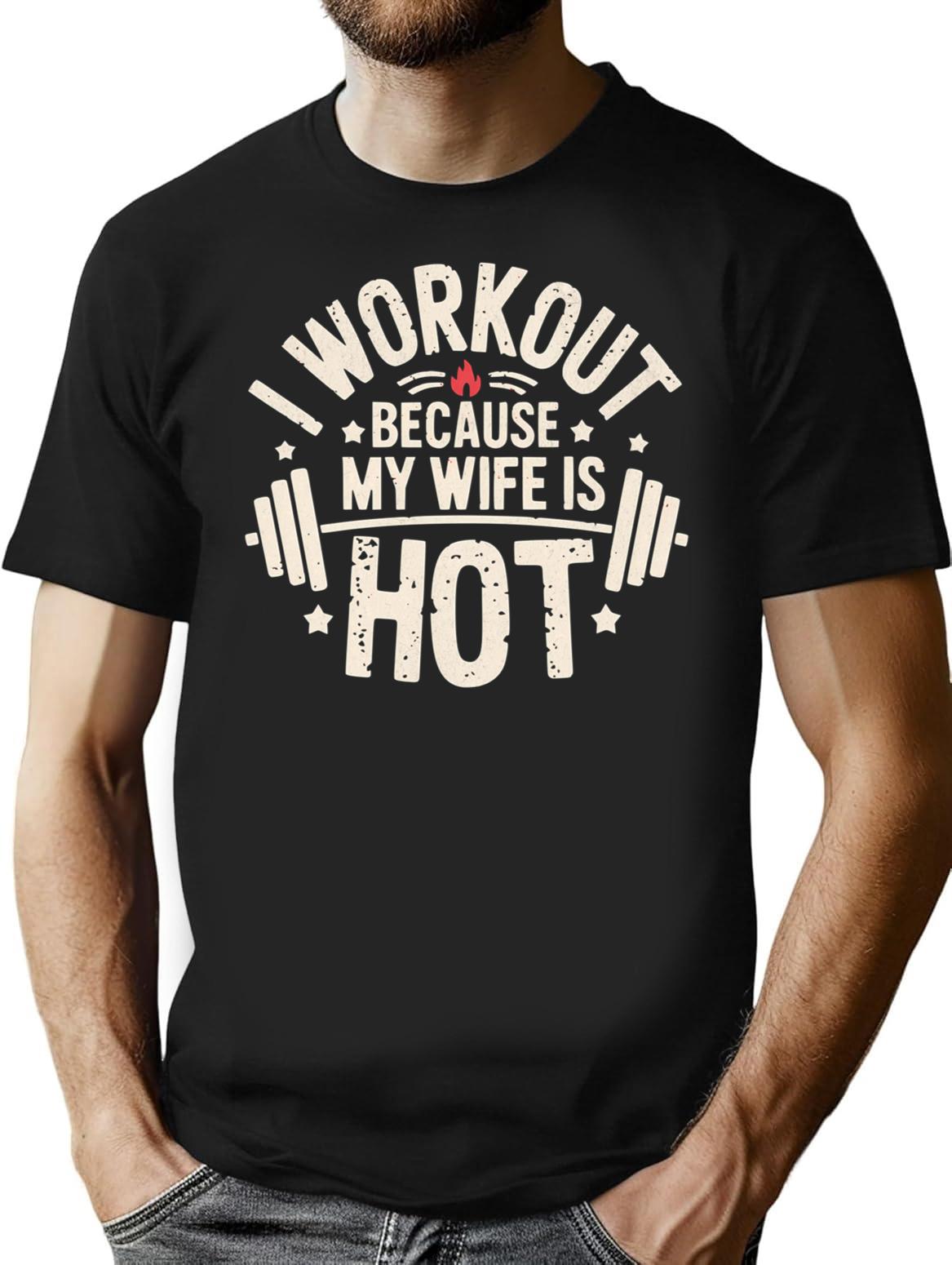 I Workout Because My Wife Is Hot T-Shirt - Black