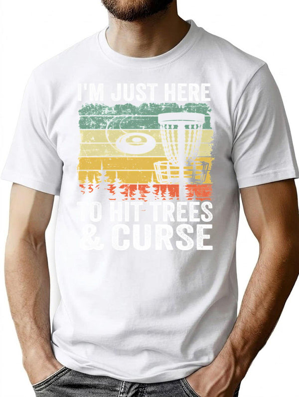 I'm Just Here To Hit Trees Curse Disc Golf Gift Funny T-Shirt - White