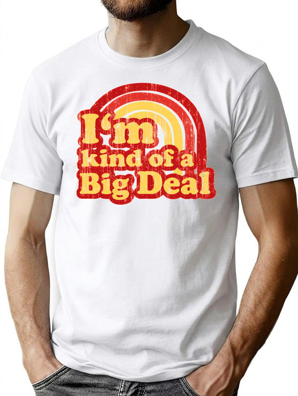 I'm Kind Of A Big Deal T-Shirt - White