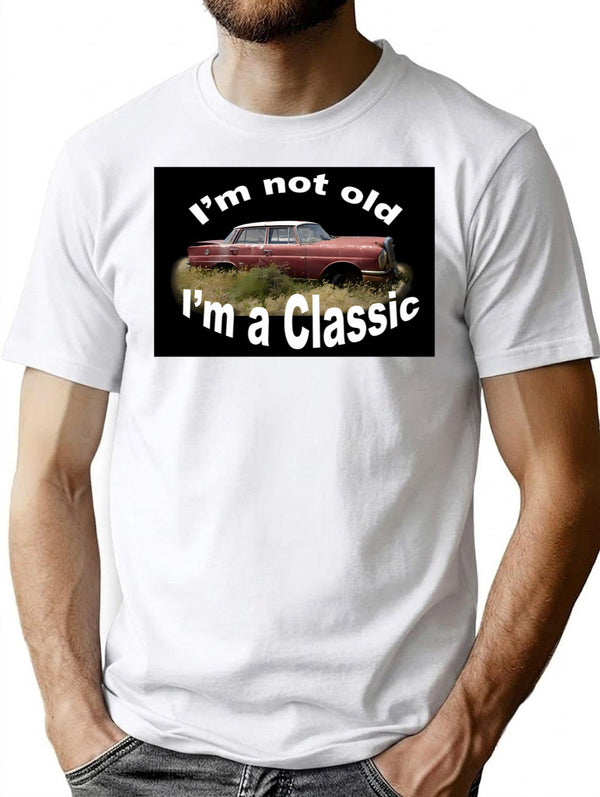 I'm Not Old I'm A Classic (1) T-Shirt - White