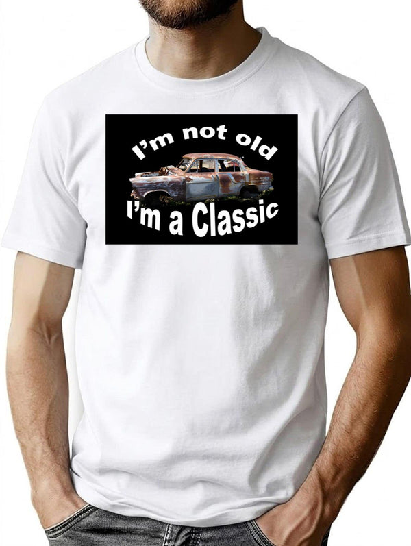 I'm Not Old I'm A Classic T-Shirt - White