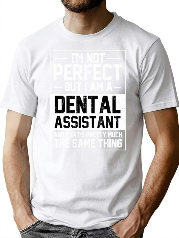 I'm Not Perfect But I'm Dental Assistant Funny Dental Assistant Gift T-Shirt - White