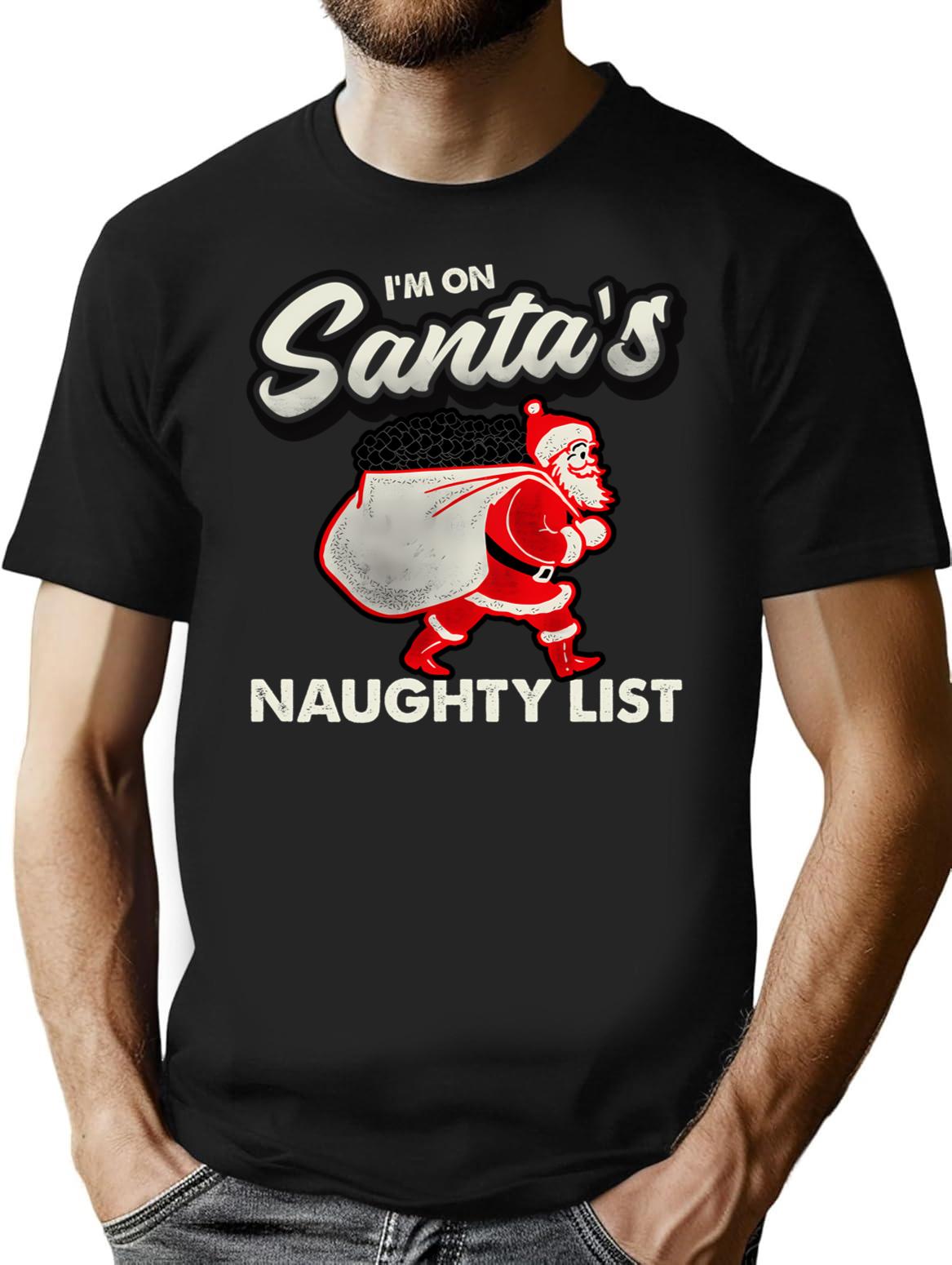I'M On Santa'S Naughty List T-Shirt for Men & Women, T-Shirts Graphic Tee - Black