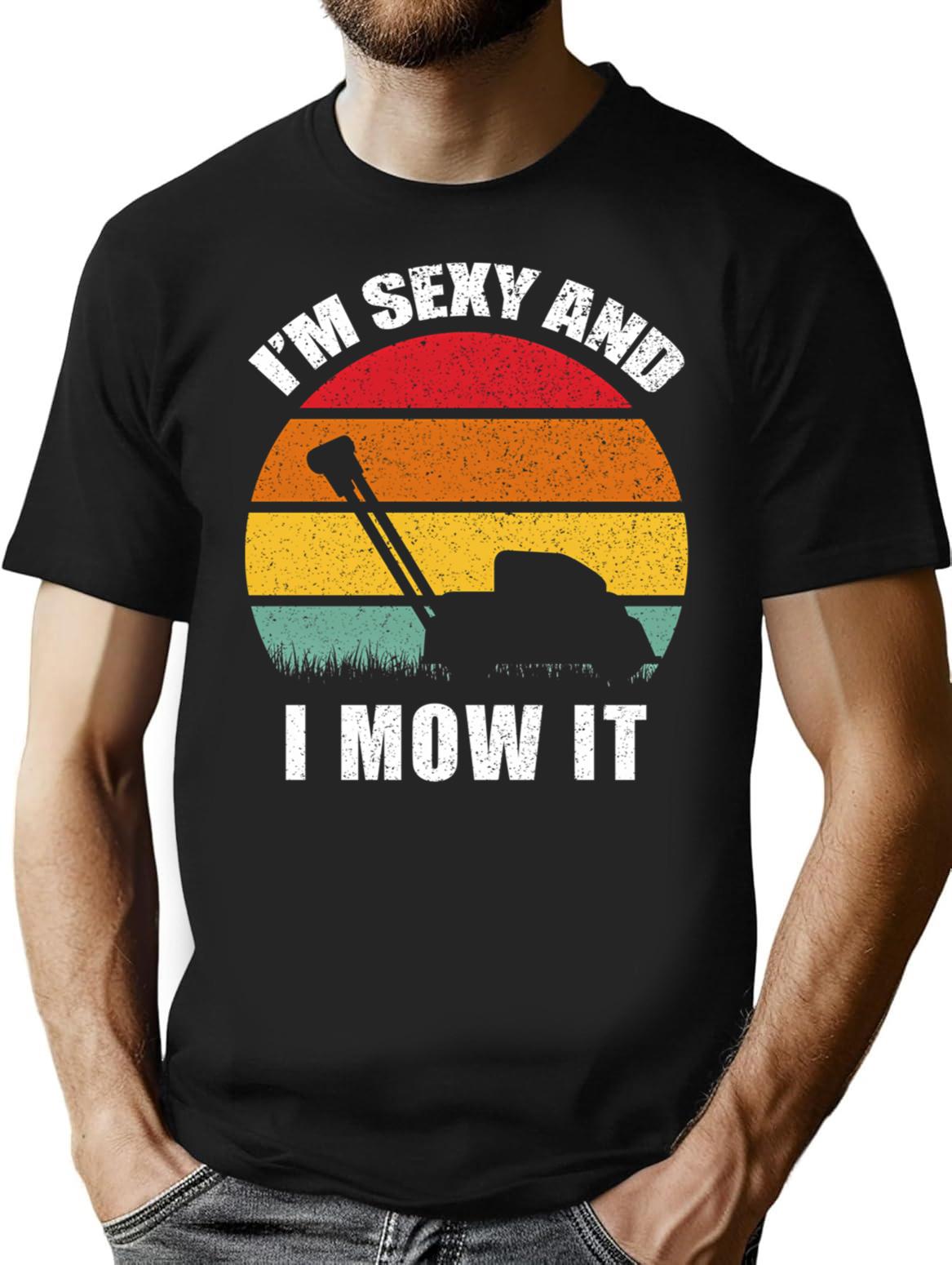 I'm Sexy And I Mow It Funny Retro Vintage Lawn T-Shirt - Black