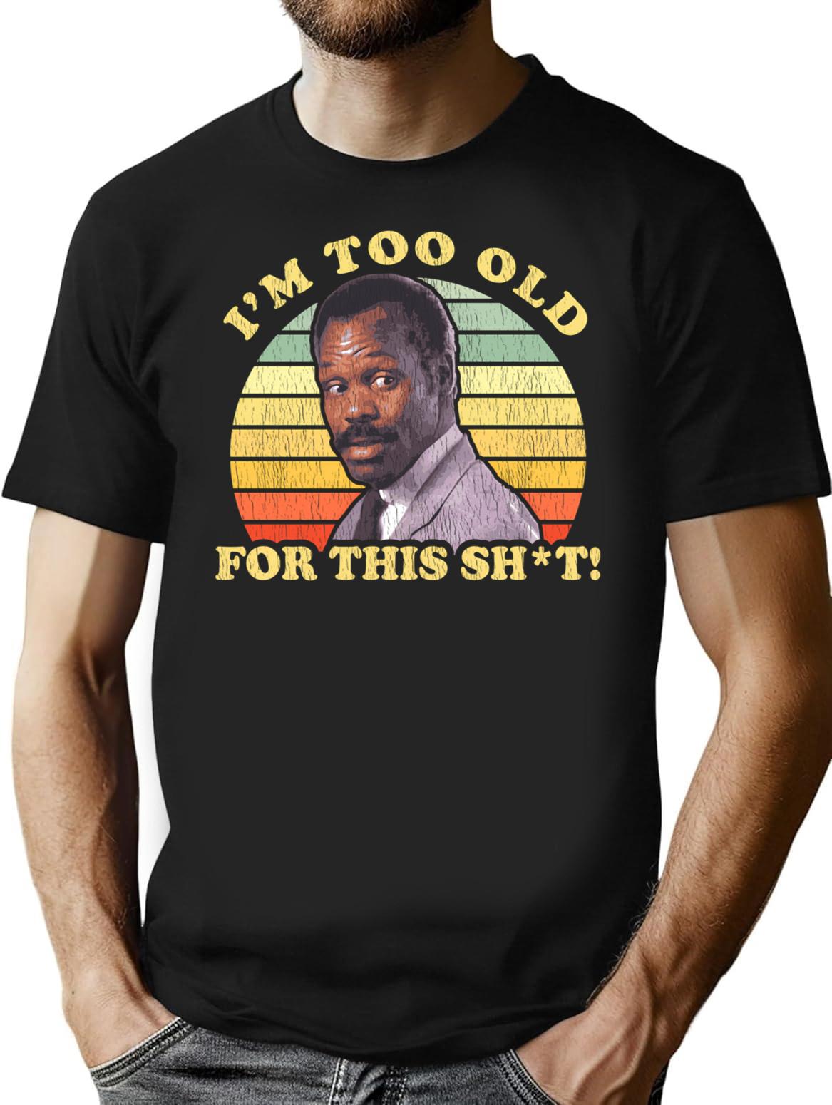 I'M Too Old For This Sht Worn T-Shirt for Men & Women, T-Shirts Graphic Tee - Black