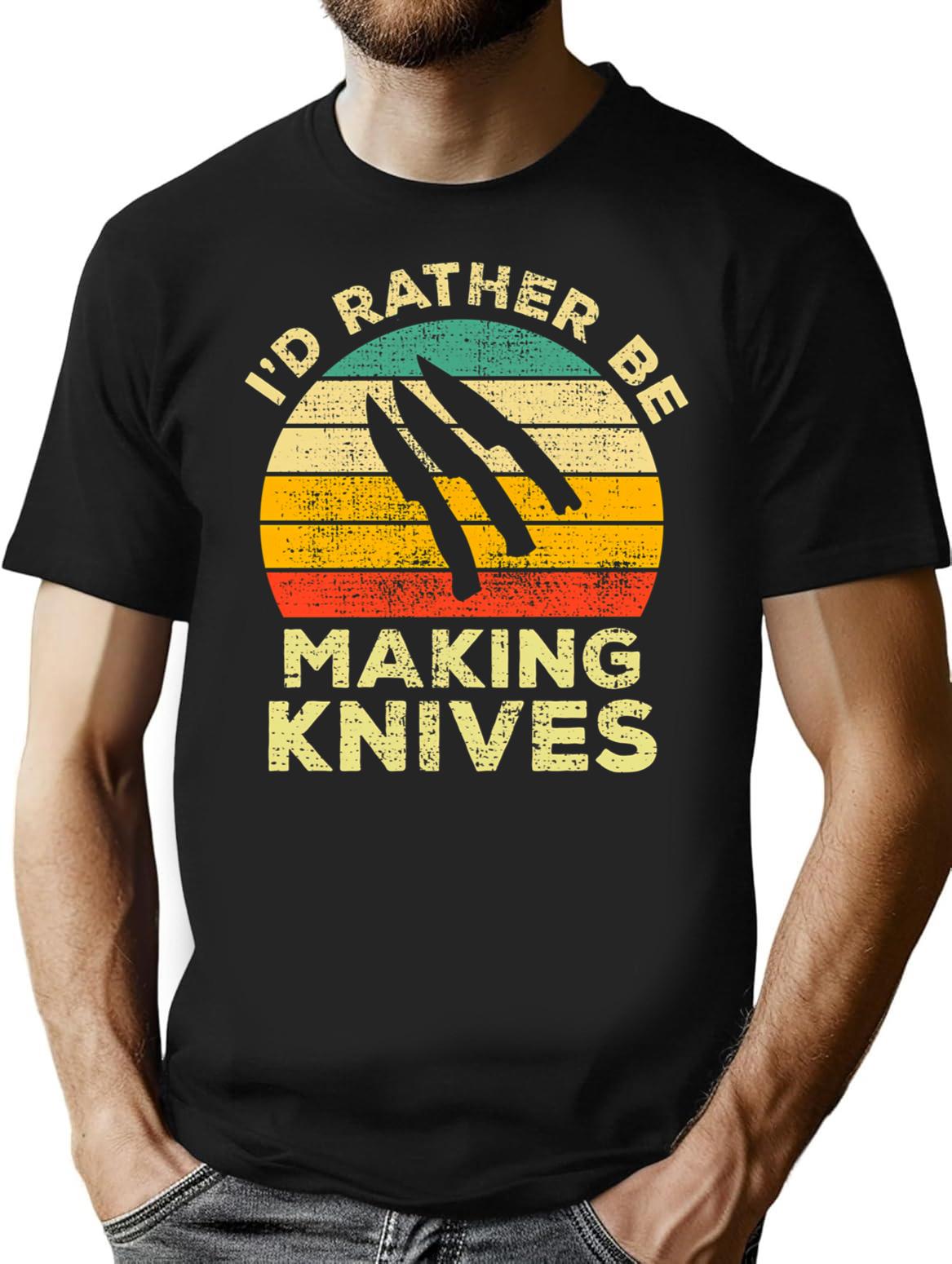 Id Rather Be Making Knives Vintage Gift For Knife Makers T-Shirt - Black