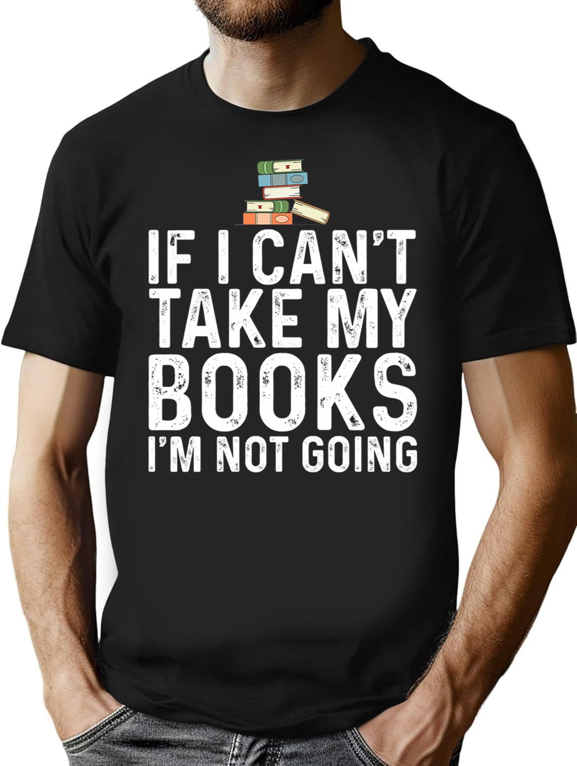 If I Can't Take My Book I'm Not Going T-Shirt - Black
