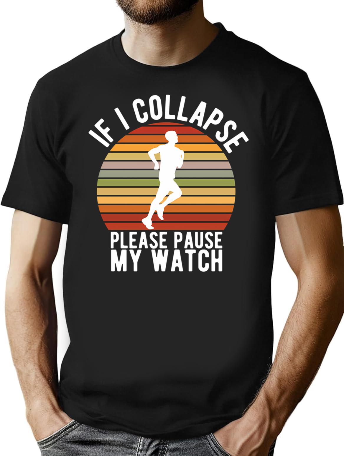 If I Collapse Please Pause My Watch T-Shirt - Black