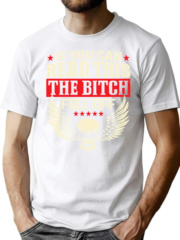 If You Can Read This The Bitch Fell Off Biker Back Print Shirt - White