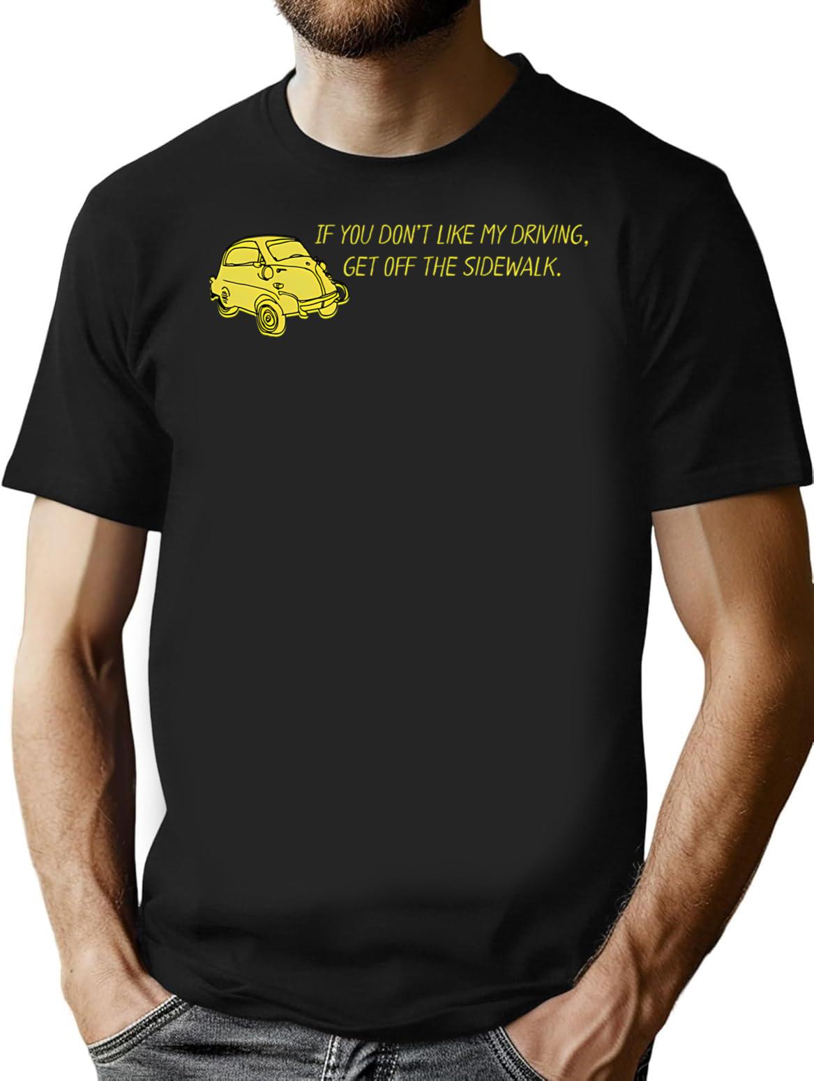 If You Don't Like My Driving Get Off The Sidewalk. T-Shirt - Black