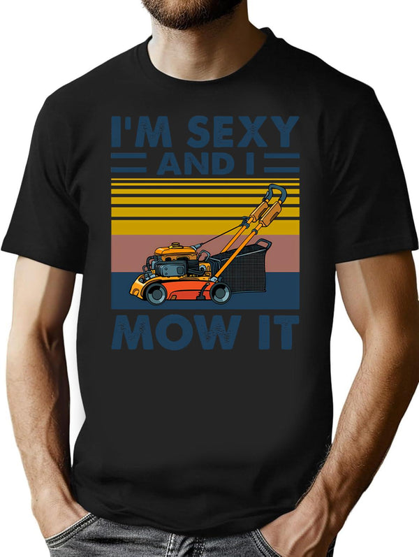 Im Sexy And I Mow It Vintage Funny Lawn Care Gift For Dads T-Shirt - Black
