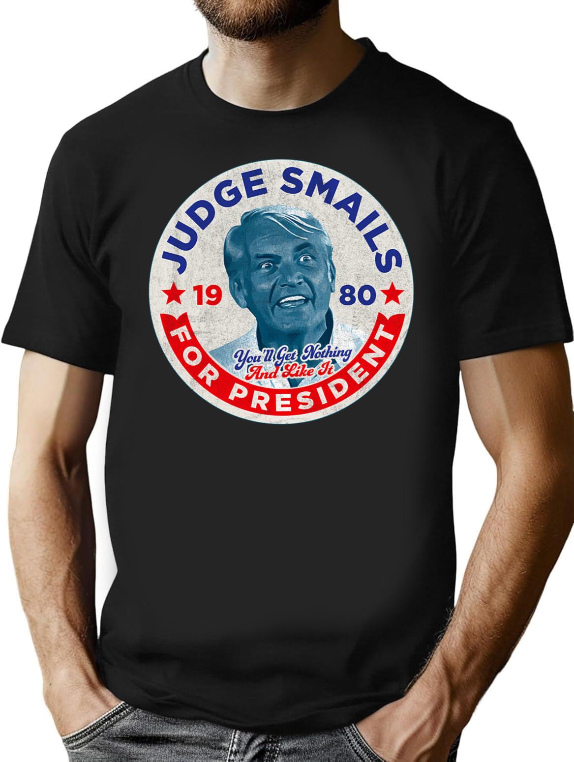 Judge Smails For President T-Shirt for Men & Women, T-Shirts Graphic Tee - Black