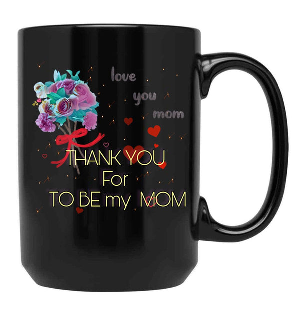 Thank You For Be My Mom Black Gift Coffee Mug - Black