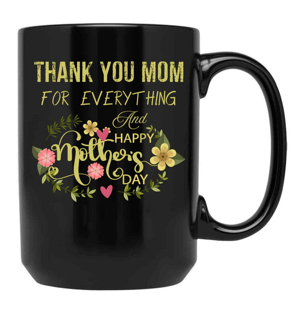 Thank You Mom For Everything And Happy Mother'S Day Black Gift Coffee Mug - Black