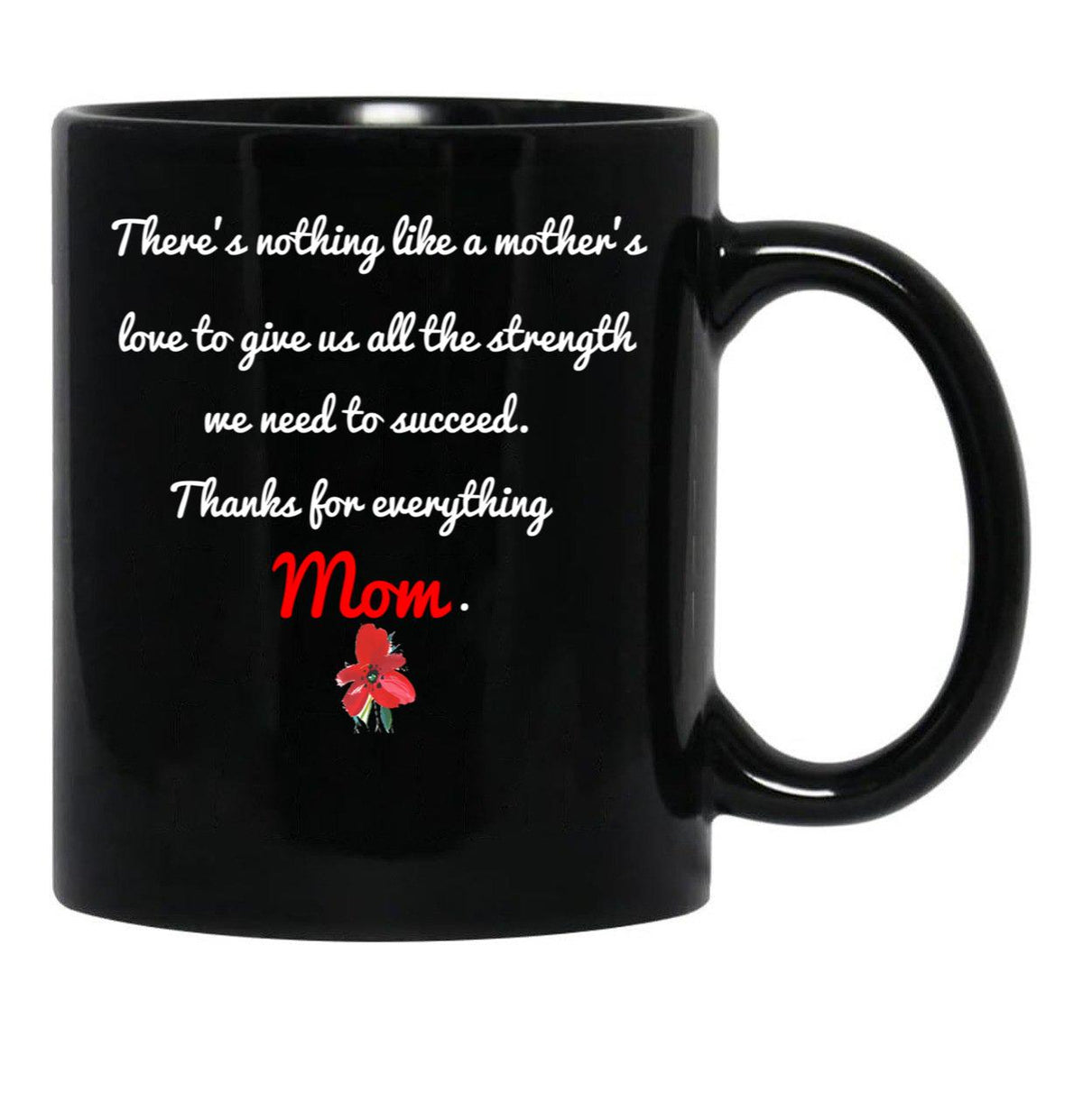 Thanks For Everything Mom Gift For Support My Mother Black Gift Coffee Mug - Black
