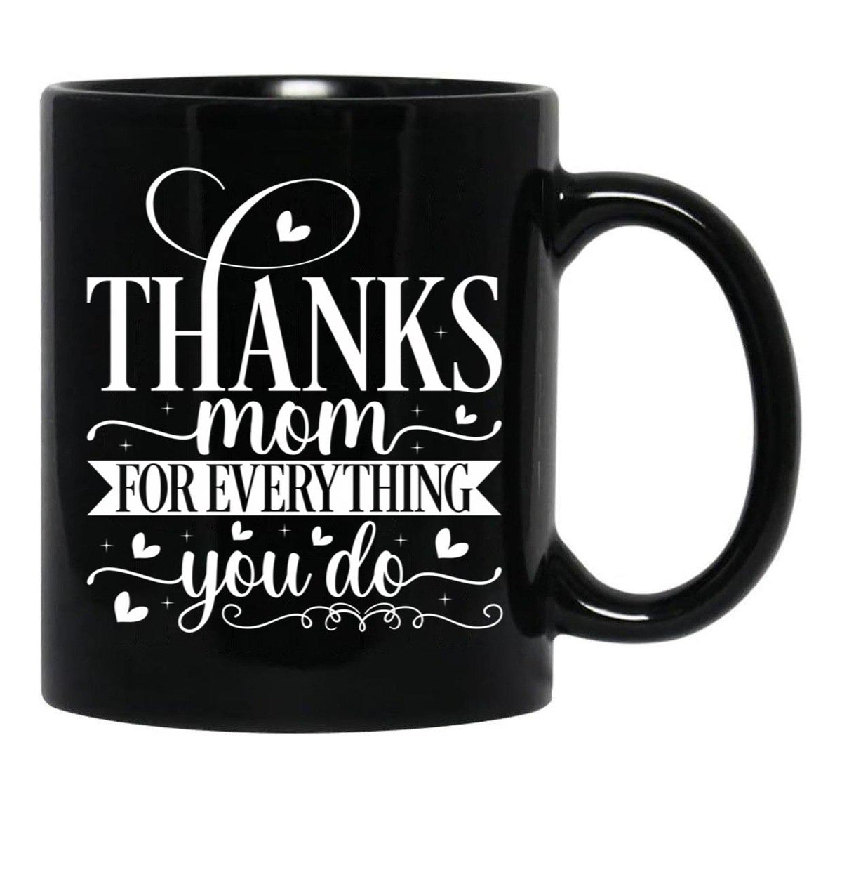 Thanks Mom For Everything You Do Black Gift Coffee Mug - Black