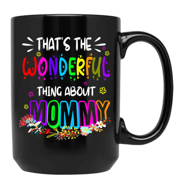 That'S The Wonderful Thing About Mommy Funny Floral Matching Family Mother'S Day Black Gift Coffee Mug - Black
