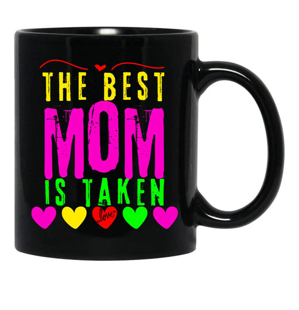 The Best Mom Is Taken Black Gift Coffee Mug - Black