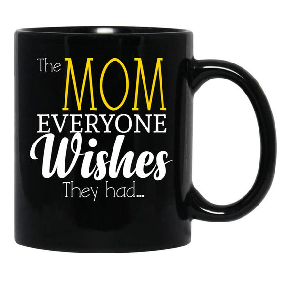 The Mom Everyone Wishes They Had Mothers Day Gift (1) Black Gift Coffee Mug - Black