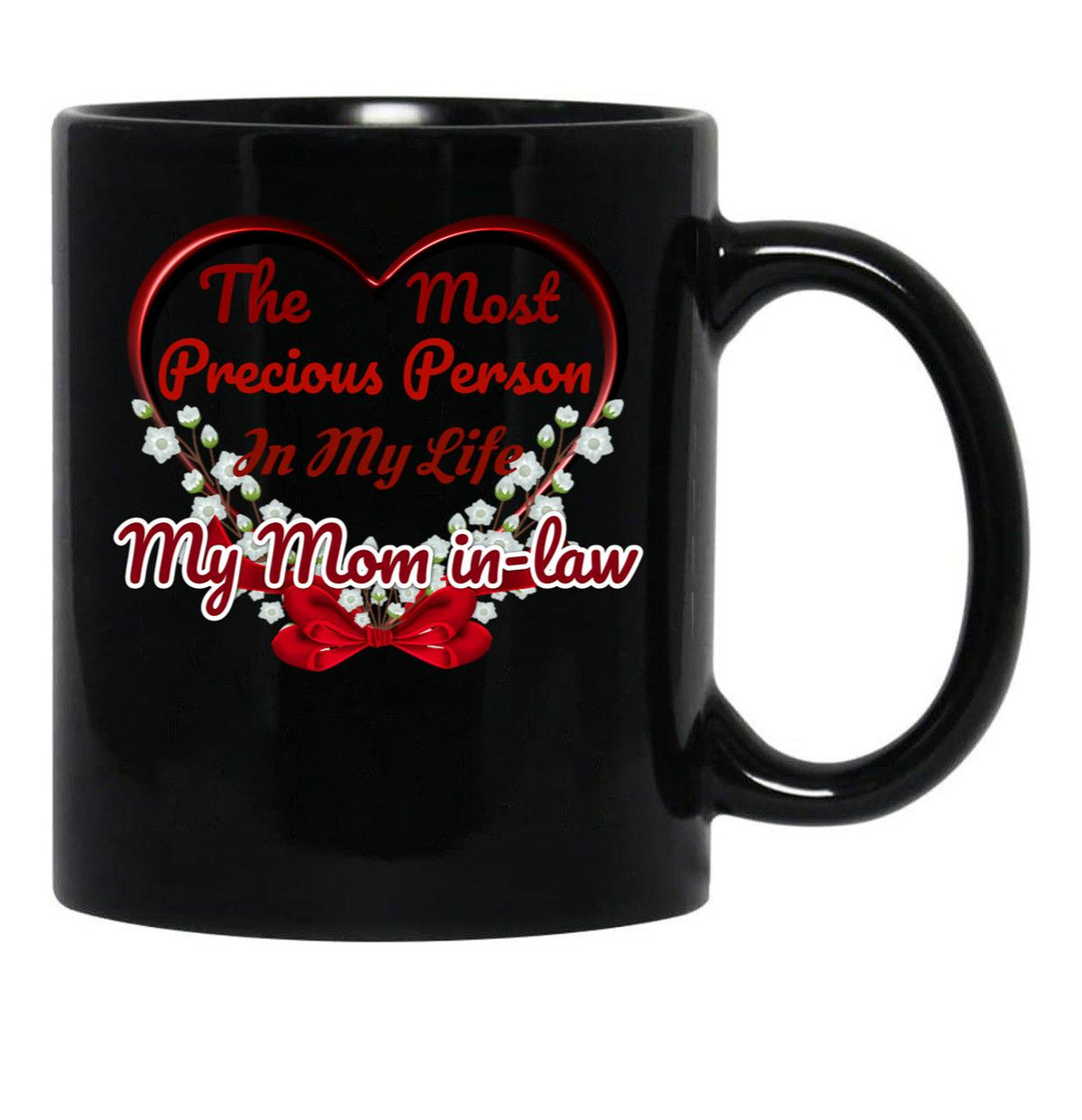The Most Precious Person In My Life My Mom In-Law Black Gift Coffee Mug - Black