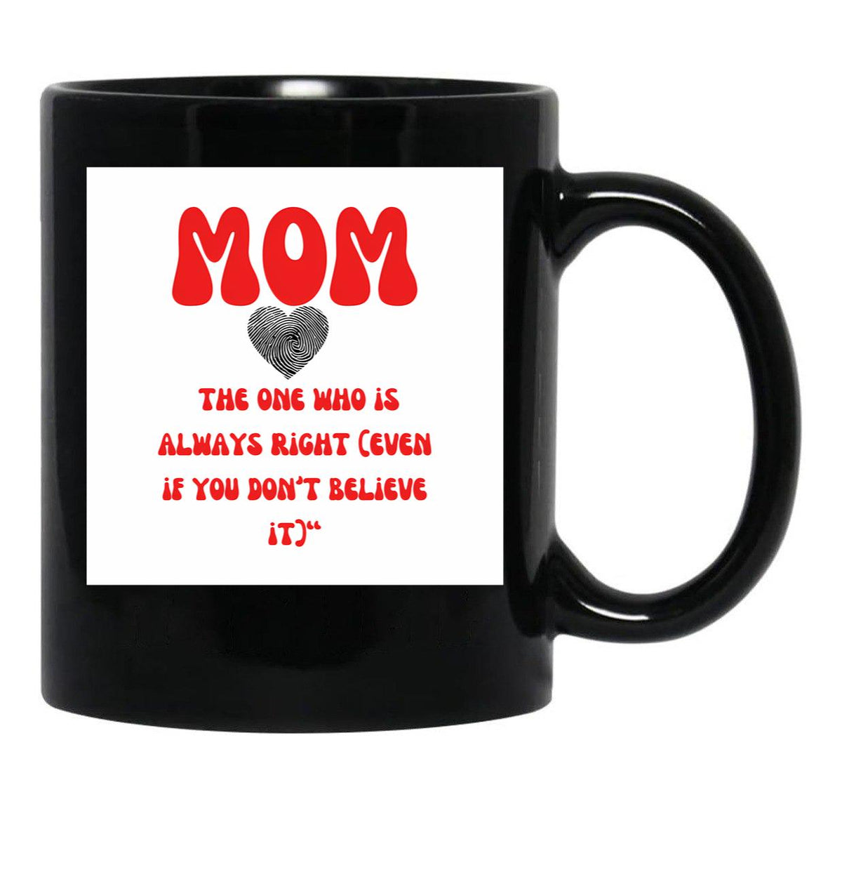 The One Who Is Always Right Black Gift Coffee Mug - Black