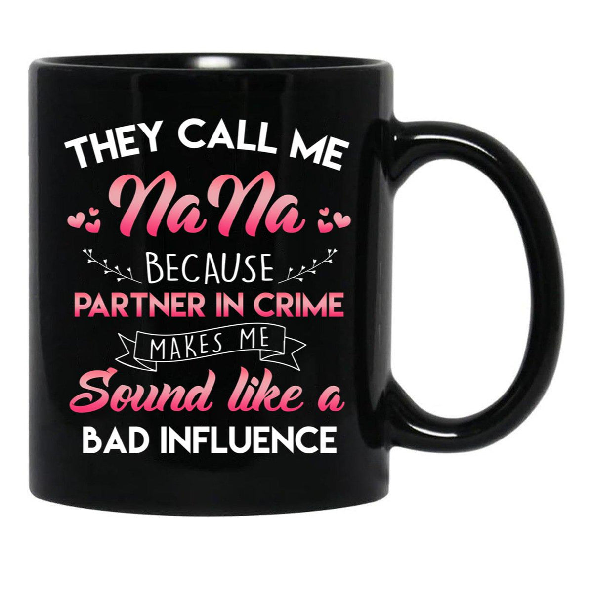 They Call Me Nana Black Gift Coffee Mug - Black