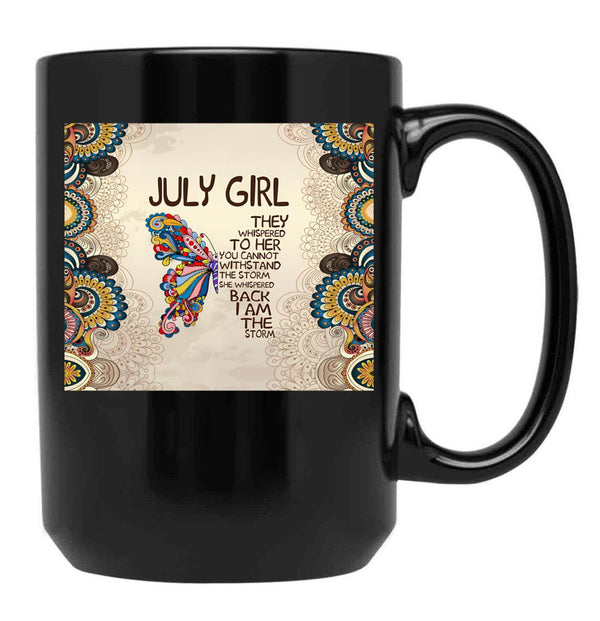 They Whispered To Her You Cannot - July Girl Black Gift Coffee Mug - Black