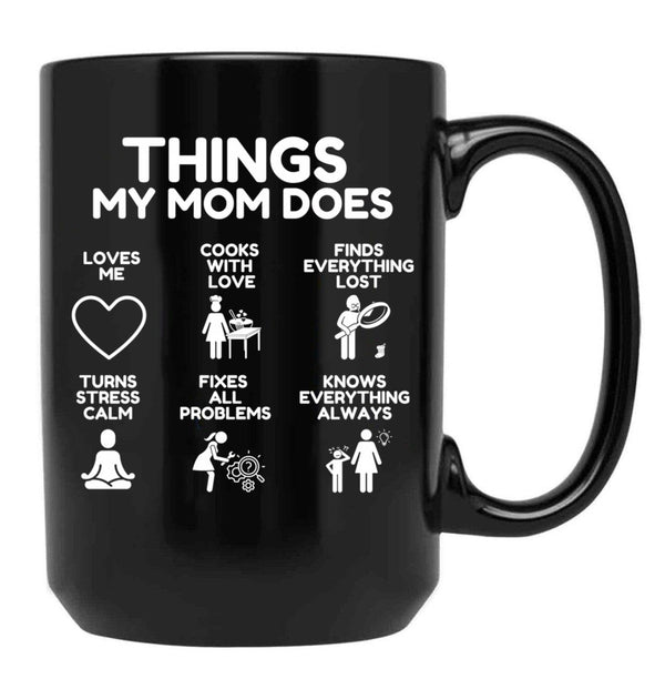 Things My Mom Does - Heartworming Mother Gift Idea Black Gift Coffee Mug - Black